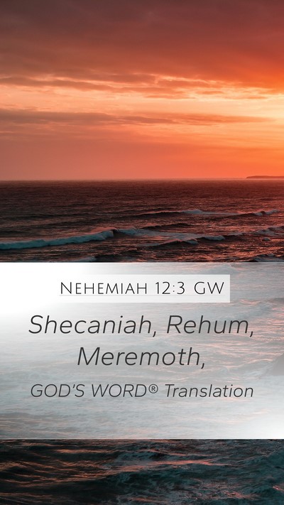 Nehemiah 12:3 GW Bible Verse Image