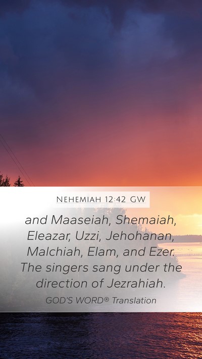 Nehemiah 12:42 GW Bible Verse Image