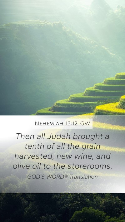 Nehemiah 13:12 GW Mobile Phone Wallpaper - Then all Judah brought a tenth of all the grain - Mobile Bible Verse Wallpaper