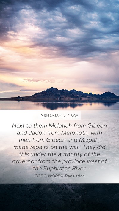 Nehemiah 3:7 GW Mobile Phone Wallpaper - Next to them Melatiah from Gibeon and Jadon from - Mobile Bible Verse Wallpaper