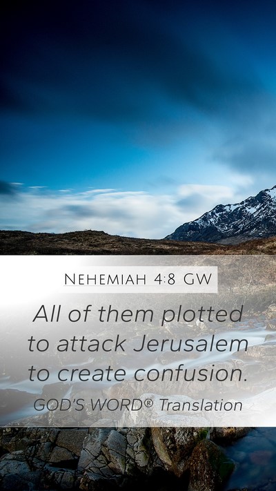 Nehemiah 4:8 GW Mobile Phone Wallpaper - All of them plotted to attack Jerusalem to create - Mobile Bible Verse Wallpaper