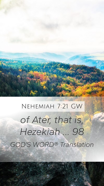 Nehemiah 7:21 GW Mobile Phone Wallpaper - of Ater, that is, Hezekiah … - Mobile Bible Verse Wallpaper