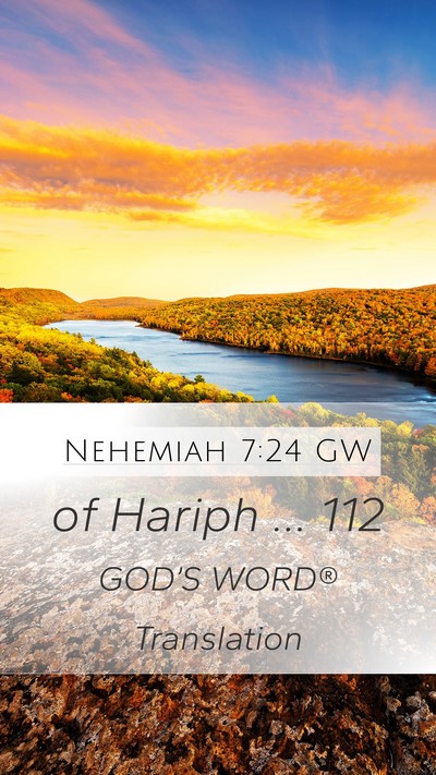 Nehemiah 7:24 GW Mobile Phone Wallpaper - of Hariph … - Mobile Bible Verse Wallpaper