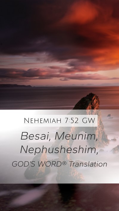 Nehemiah 7:52 GW Mobile Phone Wallpaper - Besai, Meunim, - Mobile Bible Verse Wallpaper