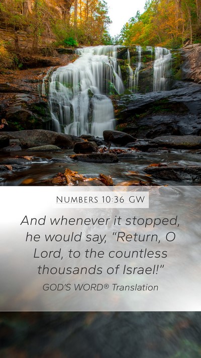 Numbers 10:36 GW Mobile Phone Wallpaper - And whenever it stopped, he would say, “Return, - Mobile Bible Verse Wallpaper