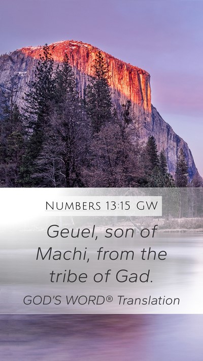 Numbers 13:15 GW Mobile Phone Wallpaper - Geuel, son of Machi, from the tribe of - Mobile Bible Verse Wallpaper