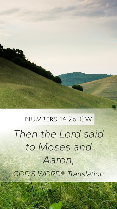 Numbers 14:26 GW Mobile Phone Wallpaper - Then the Lord said to Moses and - Mobile Bible Verse Wallpaper