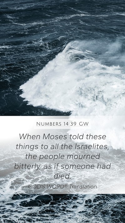 Numbers 14:39 GW Mobile Phone Wallpaper - When Moses told these things to all the - Mobile Bible Verse Wallpaper