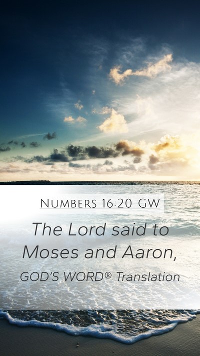 Numbers 16:20 GW Mobile Phone Wallpaper - The Lord said to Moses and - Mobile Bible Verse Wallpaper