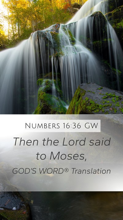 Numbers 16:36 GW Mobile Phone Wallpaper - Then the Lord said to - Mobile Bible Verse Wallpaper