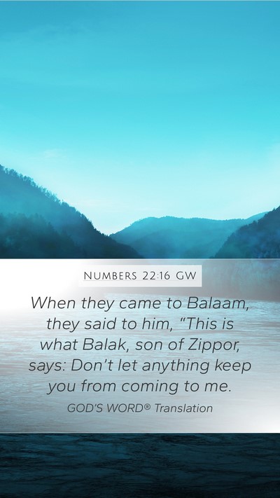 Numbers 22:16 GW Mobile Phone Wallpaper - When they came to Balaam, they said to him, - Mobile Bible Verse Wallpaper