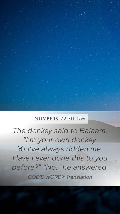 Numbers 22:30 GW Mobile Phone Wallpaper - The donkey said to Balaam, “I’m your own - Mobile Bible Verse Wallpaper
