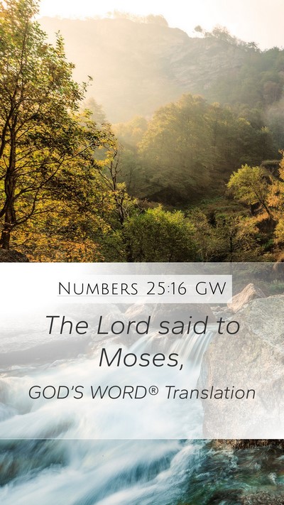 Numbers 25:16 GW Mobile Phone Wallpaper - The Lord said to - Mobile Bible Verse Wallpaper