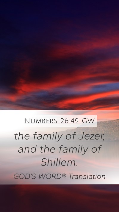 Numbers 26:49 GW Mobile Phone Wallpaper - the family of Jezer, and the family of - Mobile Bible Verse Wallpaper