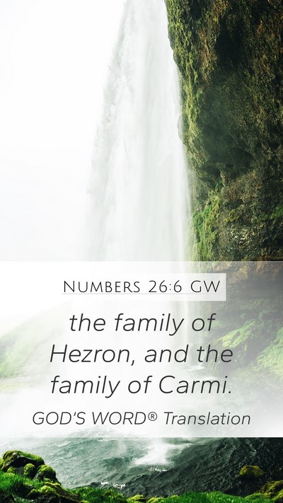 Numbers 26:6 GW Mobile Phone Wallpaper - the family of Hezron, and the family of - Mobile Bible Verse Wallpaper