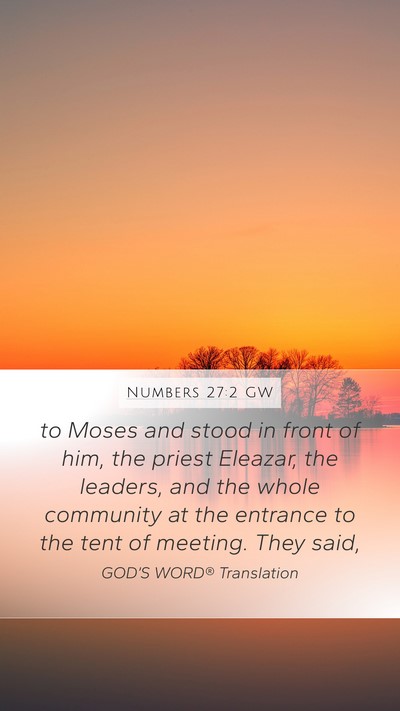 Numbers 27:2 GW Mobile Phone Wallpaper - to Moses and stood in front of him, the priest - Mobile Bible Verse Wallpaper