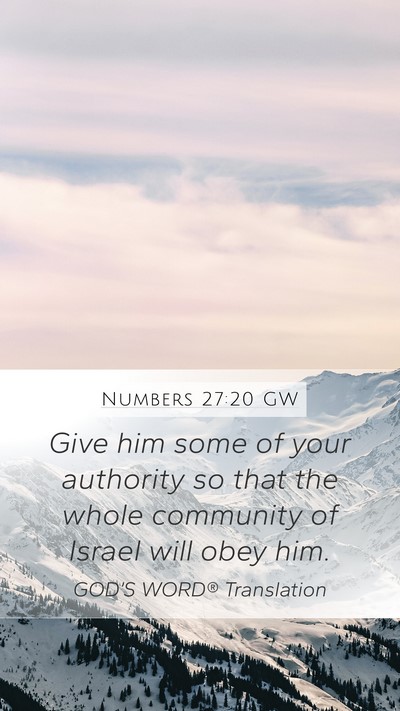 Numbers 27:20 GW Mobile Phone Wallpaper - Give him some of your authority so that the whole - Mobile Bible Verse Wallpaper