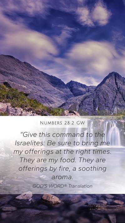 Numbers 28:2 GW Mobile Phone Wallpaper - “Give this command to the Israelites: Be sure - Mobile Bible Verse Wallpaper