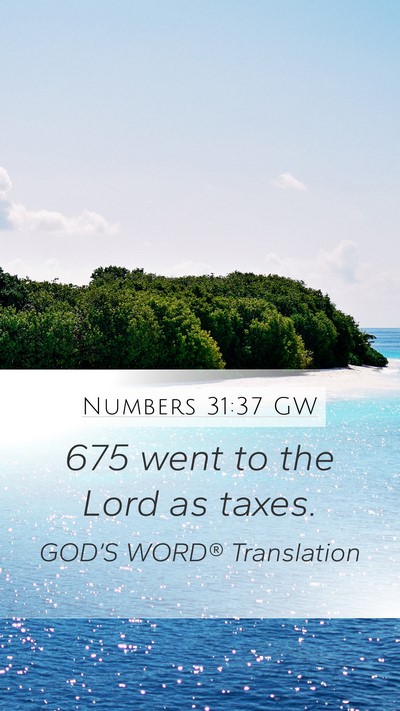 Numbers 31:37 GW Mobile Phone Wallpaper - 675 went to the Lord as - Mobile Bible Verse Wallpaper