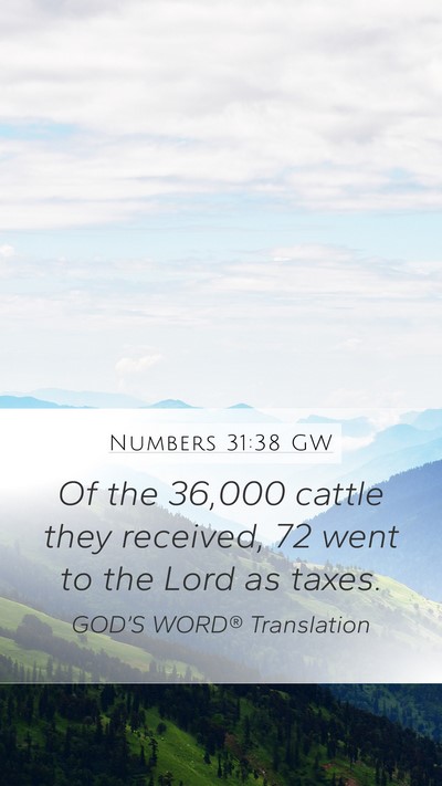 Numbers 31:38 GW Mobile Phone Wallpaper - Of the 36,000 cattle they received, 72 went to - Mobile Bible Verse Wallpaper