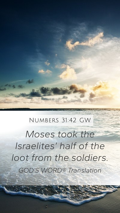 Numbers 31:42 GW Mobile Phone Wallpaper - Moses took the Israelites’ half of the loot - Mobile Bible Verse Wallpaper