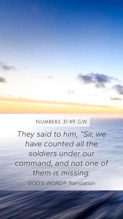 Numbers 31:49 GW Mobile Phone Wallpaper - They said to him, “Sir, we have counted all the - Mobile Bible Verse Wallpaper