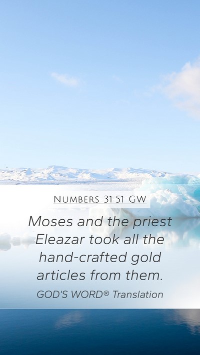 Numbers 31:51 GW Mobile Phone Wallpaper - Moses and the priest Eleazar took all the - Mobile Bible Verse Wallpaper