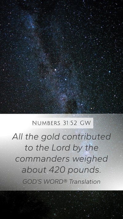Numbers 31:52 GW Mobile Phone Wallpaper - All the gold contributed to the Lord by the - Mobile Bible Verse Wallpaper