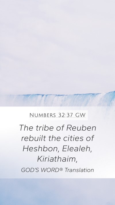 Numbers 32:37 GW Mobile Phone Wallpaper - The tribe of Reuben rebuilt the cities of - Mobile Bible Verse Wallpaper