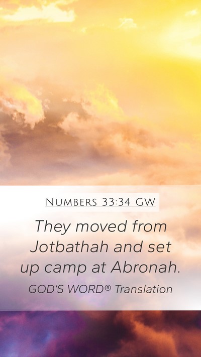 Numbers 33:34 GW Mobile Phone Wallpaper - They moved from Jotbathah and set up camp at - Mobile Bible Verse Wallpaper