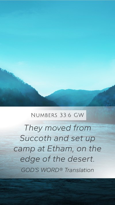 Numbers 33:6 GW Mobile Phone Wallpaper - They moved from Succoth and set up camp at Etham, - Mobile Bible Verse Wallpaper