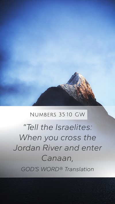 Numbers 35:10 GW Mobile Phone Wallpaper - “Tell the Israelites: When you cross the Jordan - Mobile Bible Verse Wallpaper