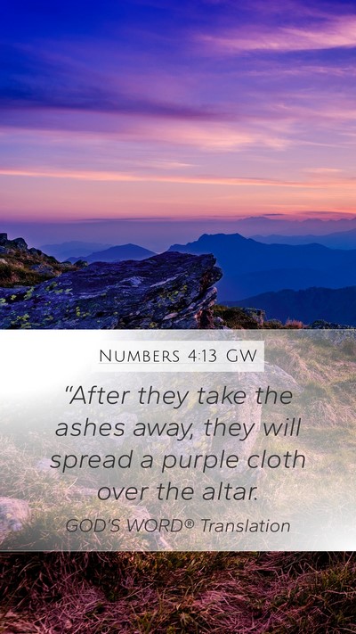 Numbers 4:13 GW Mobile Phone Wallpaper - “After they take the ashes away, they will - Mobile Bible Verse Wallpaper