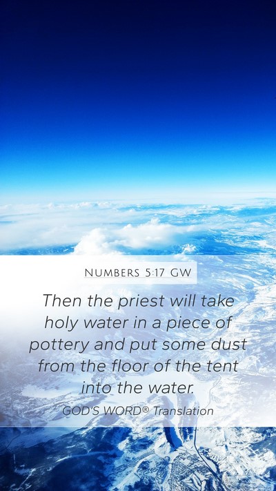 Numbers 5:17 GW Mobile Phone Wallpaper - Then the priest will take holy water in a piece - Mobile Bible Verse Wallpaper