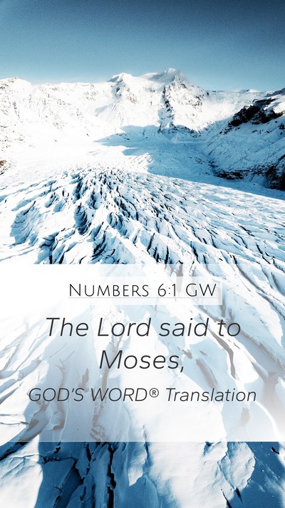 Numbers 6:1 GW Mobile Phone Wallpaper - The Lord said to - Mobile Bible Verse Wallpaper