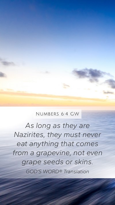 Numbers 6:4 GW Mobile Phone Wallpaper - As long as they are Nazirites, they must never - Mobile Bible Verse Wallpaper