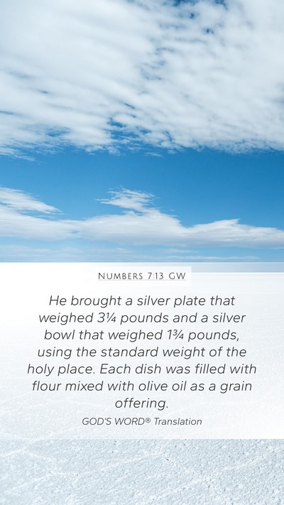 Numbers 7:13 GW Mobile Phone Wallpaper - He brought a silver plate that weighed 3¼ pounds - Mobile Bible Verse Wallpaper