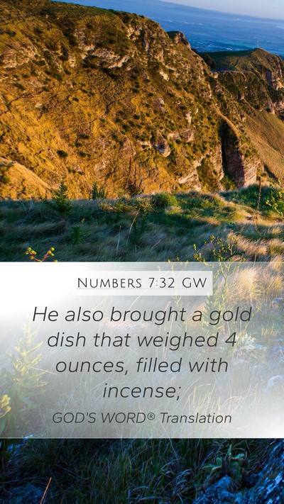 Numbers 7:32 GW Mobile Phone Wallpaper - He also brought a gold dish that weighed 4 - Mobile Bible Verse Wallpaper