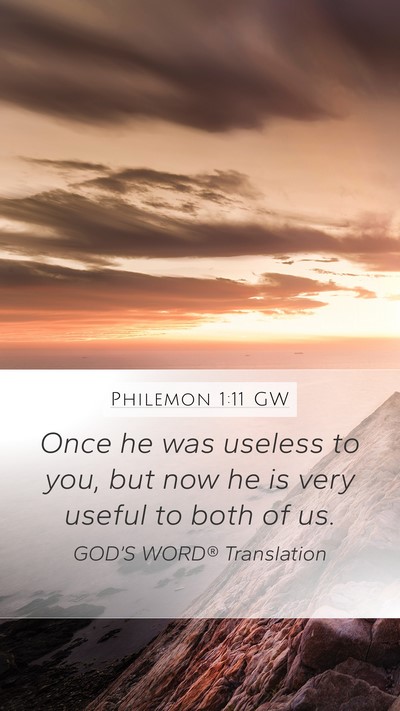 Philemon 1:11 GW Mobile Phone Wallpaper - Once he was useless to you, but now he is very - Mobile Bible Verse Wallpaper