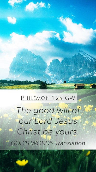 Philemon 1:25 GW Mobile Phone Wallpaper - The good will of our Lord Jesus Christ be - Mobile Bible Verse Wallpaper