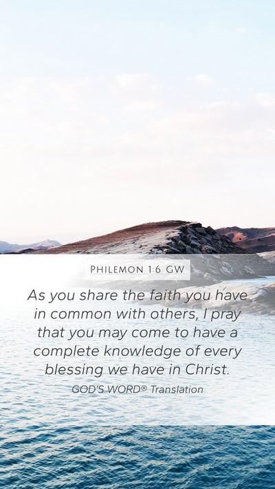 Philemon 1:6 GW Mobile Phone Wallpaper - As you share the faith you have in common with - Mobile Bible Verse Wallpaper