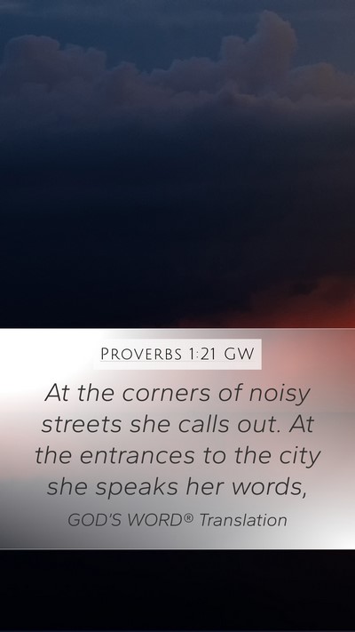 Proverbs 1:21 GW Mobile Phone Wallpaper - At the corners of noisy streets she calls out. At - Mobile Bible Verse Wallpaper