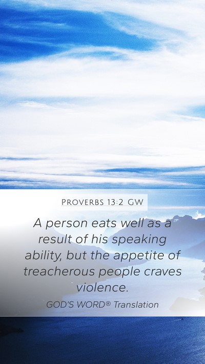 Proverbs 13:2 GW Mobile Phone Wallpaper - A person eats well as a result of his speaking - Mobile Bible Verse Wallpaper