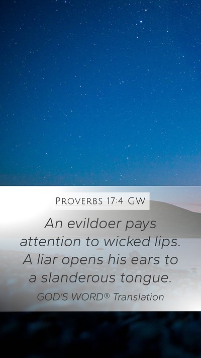 Proverbs 17:4 GW Mobile Phone Wallpaper - An evildoer pays attention to wicked lips. A liar - Mobile Bible Verse Wallpaper
