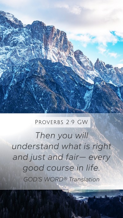Proverbs 2:9 GW Mobile Phone Wallpaper - Then you will understand what is right and just - Mobile Bible Verse Wallpaper
