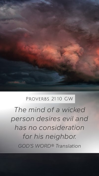 Proverbs 21:10 GW Mobile Phone Wallpaper - The mind of a wicked person desires evil and has - Mobile Bible Verse Wallpaper