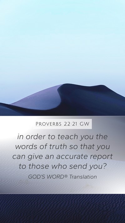 Proverbs 22:21 GW Mobile Phone Wallpaper - in order to teach you the words of truth so that - Mobile Bible Verse Wallpaper