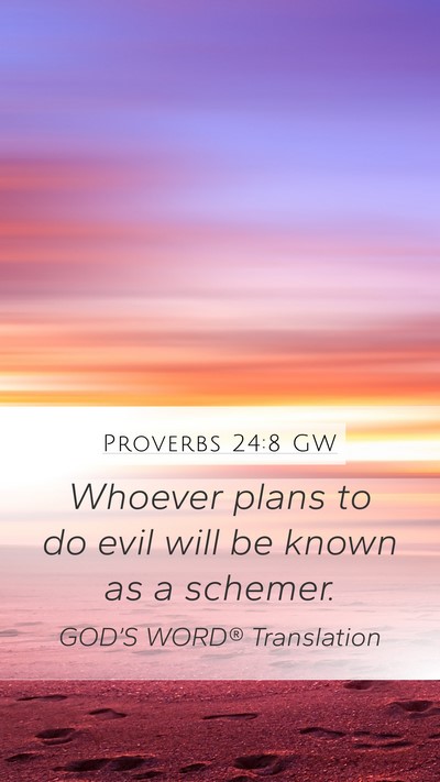 Proverbs 24:8 GW Mobile Phone Wallpaper - Whoever plans to do evil will be known as a - Mobile Bible Verse Wallpaper