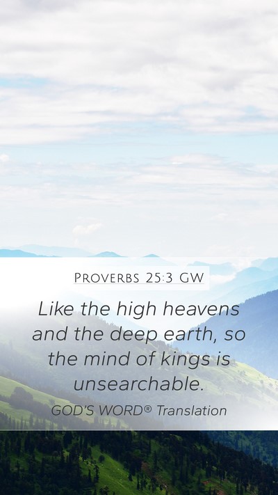 Proverbs 25:3 GW Mobile Phone Wallpaper - Like the high heavens and the deep earth, so the - Mobile Bible Verse Wallpaper