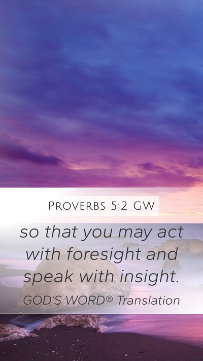 Proverbs 5:2 GW Mobile Phone Wallpaper - so that you may act with foresight and speak with - Mobile Bible Verse Wallpaper